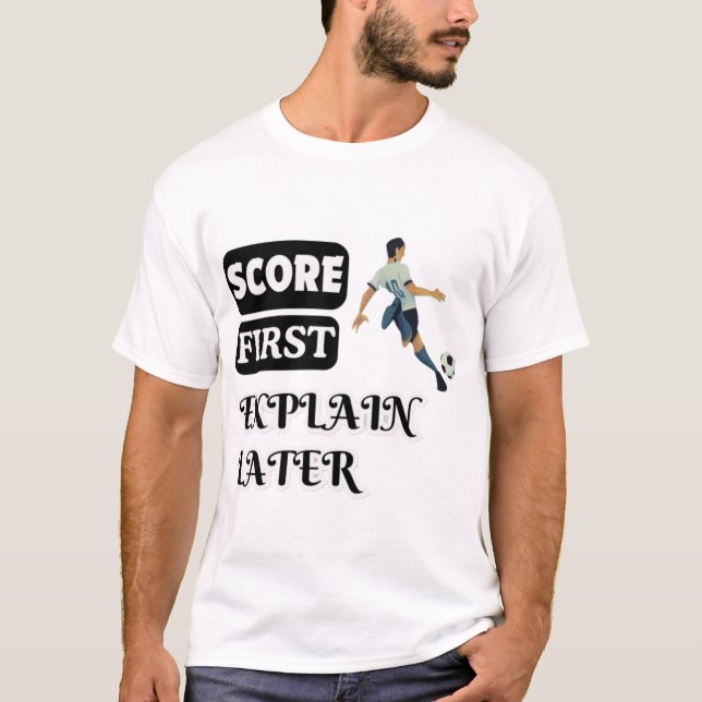 Ergebnis zuerst, erklären Sie später Fußball T-Shirt (Vorderseite)