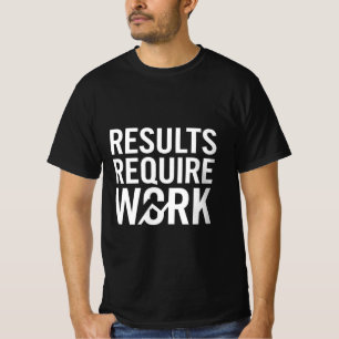 Ergebnisse erfordern Arbeitsmotivation Shirt   Fit