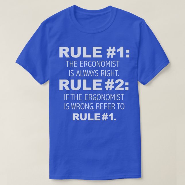 Ergonomist Is Always Right Funny Present Ergonomic T-Shirt (Design vorne)