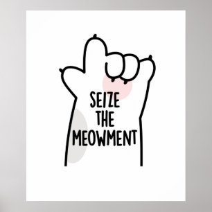 Ergreife Den Augenblick Positive Katzen Wortspiel Poster