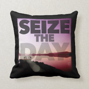 Ergreifen Sie den Tag Kissen