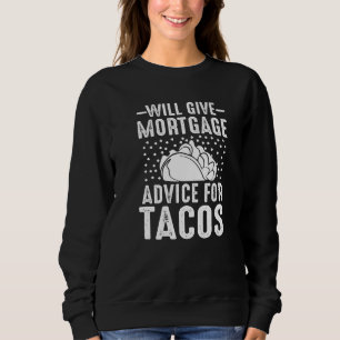 Erhält Hypothekenberatung für den Tacos-Darlehensb Sweatshirt
