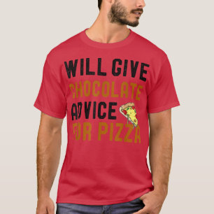 Erhält Schokolade-Ratschläge für Pizza Funny Spaß T-Shirt