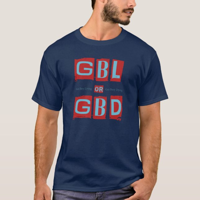 Erhalten Sie beschäftigtes Leben oder GBD T-Shirt (Vorderseite)