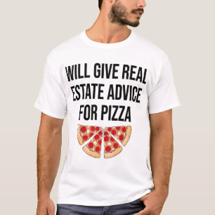 Erhalten Sie echte Anwesen-Ratschläge für Pizza - T-Shirt