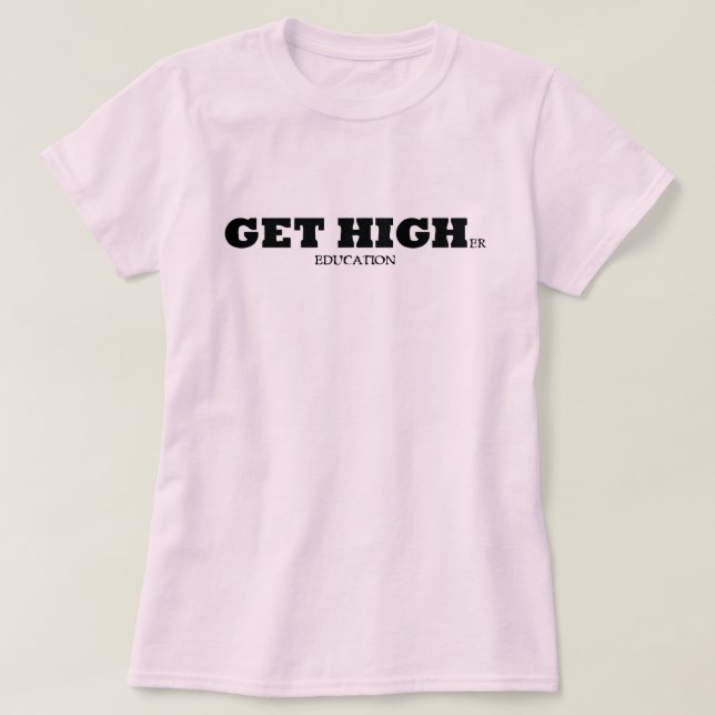 Erhalten Sie höhere Ausbildung T-Shirt (Design vorne)