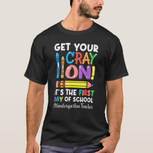 Erhalten Sie Ihre Cray am Kindergarten 1. Tag zurü T-Shirt