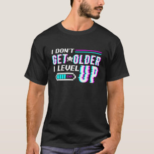 Erhalten Sie keine ältere Computerfreak-I-Stufe-Up T-Shirt