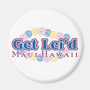 Erhalten Sie Lei'd - Maui, Hawaii Magnet