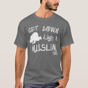 Erhalten Sie unten wie ein Moslem T-Shirt
