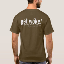 erhalten Sie weckte! Trinken Sie mehr Kaffee! T-Shirt