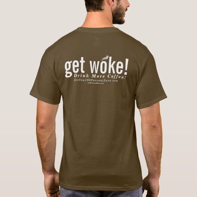 erhalten Sie weckte! Trinken Sie mehr Kaffee! T-Shirt (Rückseite)