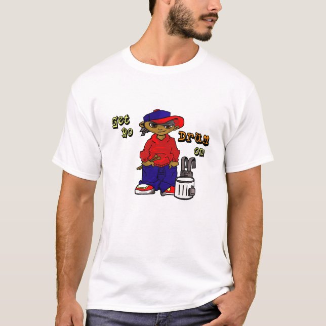 Erhalten Sie Yo Trommel an! T-Shirt (Vorderseite)