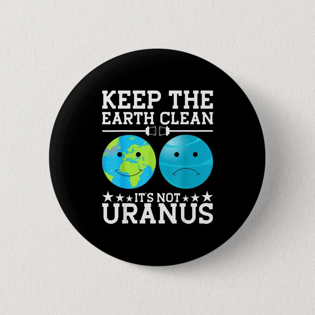 Erhaltet die Erde sauber, es ist nicht Uranus Button (Vorderseite)