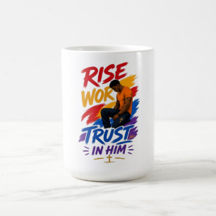 Erhebe dich, arbeite, vertraue auf ihn Grafik T-Sh Kaffeetasse
