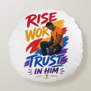Erhebe dich, arbeite, vertraue auf ihn Grafik T-Sh Rundes Kissen
