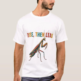 Erhebe dich, dann leite T-Shirt