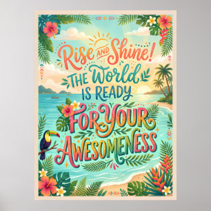 Erhebe dich und strahle, die Welt ist bereit für d Poster