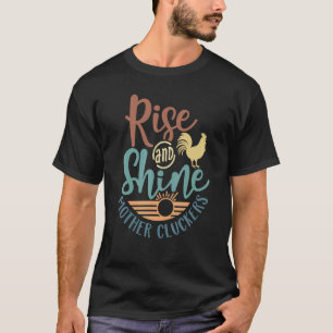 Erhebe dich und strahle Mutter Cluckers Chicken Wo T-Shirt