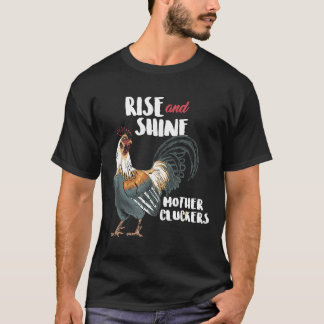 Erhebe dich und strahle Mutter Cluckers Huhn  T T-Shirt