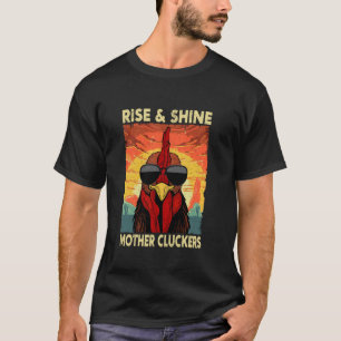 Erheben Sie sich und strahlen Sie Mutter Gackerer T-Shirt