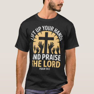Erhebt eure Hände, preiset den Herrn, Psalm T-Shirt