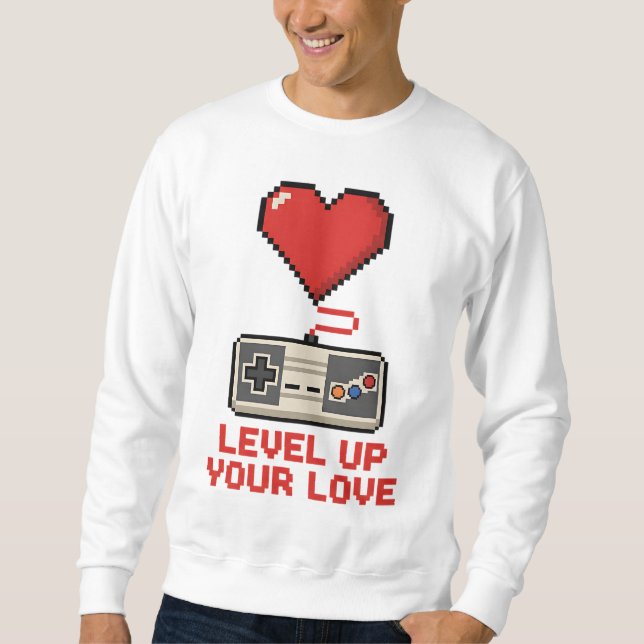 Erhöhe Deine Liebe, Retro-Pixel-Gaming-Design Sweatshirt (Vorderseite)