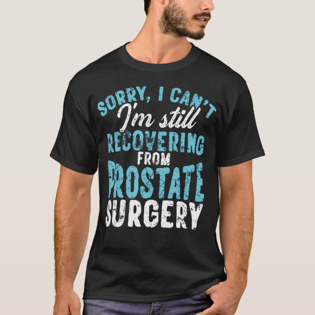 Erholt sich noch von der Prostataoperation T-Shirt (Vorderseite)