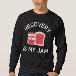 Erholung ist meine Marmelade sauber und nüchtern Sweatshirt