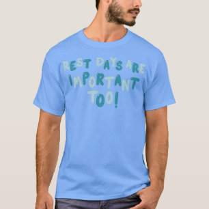 Erholungen Tage sind wichtig zu handschriftlich ge T-Shirt