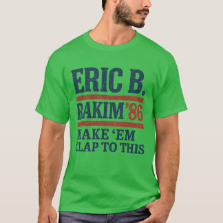 Eric B. Rakim zum Präsidenten T-Shirt
