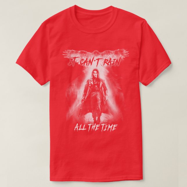 Eric Draven It Cant Rain die ganze Zeit 1 T-Shirt (Design vorne)