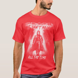 Eric Draven It Cant Rain die ganze Zeit 1 T-Shirt