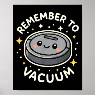 Erinnere dich daran, den süßen Roboter-Staubsauger Poster