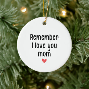 Erinnere dich, ich liebe dich Mama Muttertags-Gesc Keramik Ornament