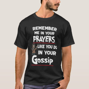 Erinnere dich meiner in deinen Gebeten, wie du es T-Shirt