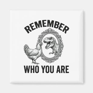 Erinnere dich wer du bist Dinosaurier Huhn Cool Lu Magnet