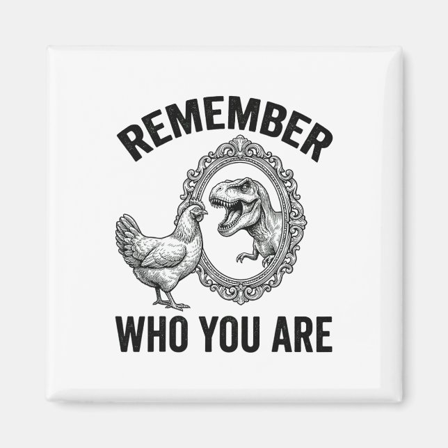 Erinnere dich wer du bist Dinosaurier Huhn Cool Lu Magnet (Vorne)