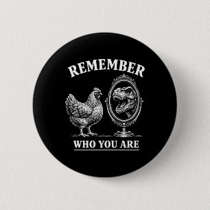 Erinnere dich wer du bist Huhn Und Trex Dinosaur S Button