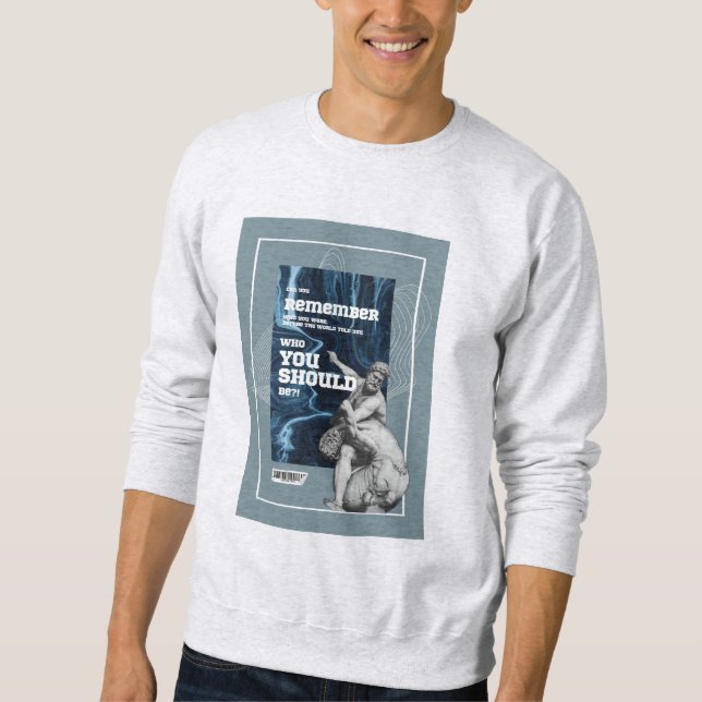 Erinnere dich, wer du warst Authentisches Zitat Sw Sweatshirt (Vorderseite)