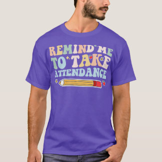 erinnern Sie mich daran, die Teilnahme zu nehmen 1 T-Shirt