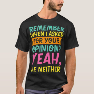 Erinnern Sie sich, als ich nach Ihrer Zwiebel frag T-Shirt
