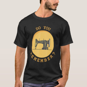 Erinnern Sie sich an die Nähmaschine vom 70er-80er T-Shirt