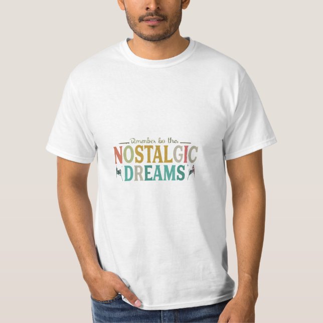 Erinnern Sie sich an einen Nostalgischen Traum T-Shirt (Vorderseite)