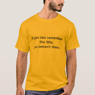 Erinnern Sie sich die an Sechzigerjahre? T-Shirt