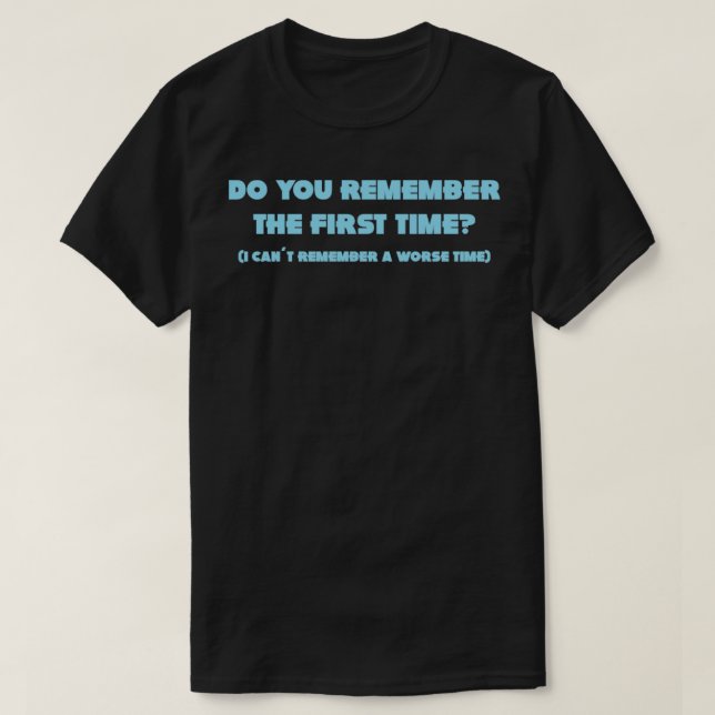 Erinnerst du dich an das erste Mal blau? T-Shirt (Design vorne)