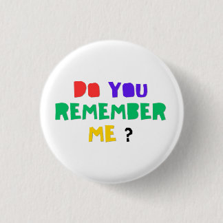 ERINNERST DU DICH AN MICH Acryl Druck Knopf Button