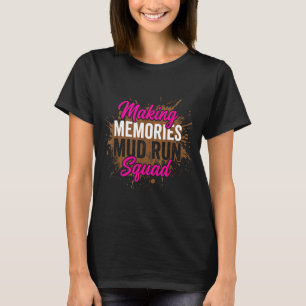 Erinnerungen schaffen Schlammlauf-Trupp Schlammmäd T-Shirt