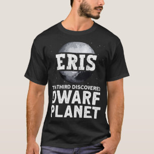 Eris, der dritte entdeckte Zwergplanet-Zwerg P T-Shirt