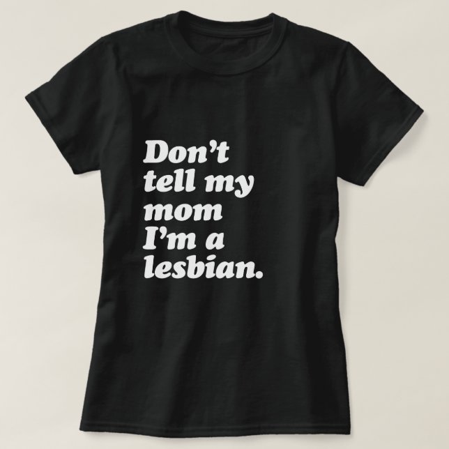 ERKLÄREN Sie NICHT MEINER MAMA, die ich LESBISCHES T-Shirt (Design vorne)